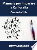 Manuale per Imparare la Calligrafia: Caratteri e Stile