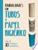 Manualidades Con Tubos de Papel Higienico