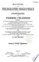 Manuel de bibliographie biographique et d'iconographie des femmes célèbres... par un vieux bibliophile