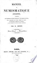 Manuel de numismatique ancienne, contenant les élémens de cette science et les nomenclatures, avec l'indication des divers degrés de rareté des monnaies et médailles antiques, et des tableaux de leurs valeurs actuelles