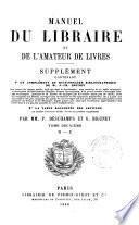 Manuel du libraire et de l'amateur de livres [by J.C. Brunet]. Supplément, par P. Deschamps et G. Brunet