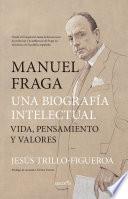 Manuel Fraga, una biografía intelectual