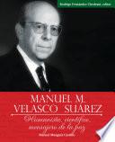Manuel M. Velasco Suárez: Humanista, científico, mensajero de la paz