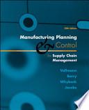 Manufacturing Planning and Control for Supply Chain Management