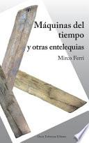 Máquinas del Tiempo Y Otras Entelequias