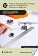 Máquinas, herramientas y materiales de procesos básicos de fabricación. FMEE0108
