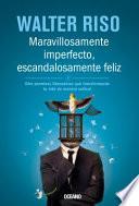 Maravillosamente Imperfecto, Escandalosamente Feliz