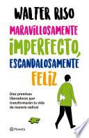 Maravillosamente imperfecto, escandalosamente feliz (NE)