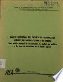 Marco Conceptual del Proceso de Planificación Agrario en América Latina y el Caribe: Una visión integral de los procesos de análisis de políticas y de toma de decisiones en el Sector Agrario