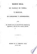 Marco real de fanegas de tierra, y Manual de labradores y agrimensores