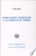 Marguerite Yourcenar a la surface du temps
