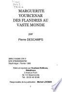 Marguerite Yourcenar des Flandres au vaste monde
