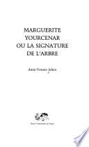 Marguerite Yourcenar, ou, La signature de l'arbre