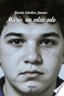 Mario, no estás solo