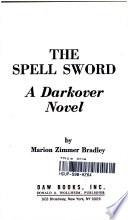 Marion Zimmer Bradley the Spell Sword: A Darkover Novel