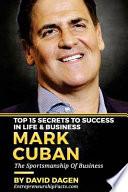 MARK CUBAN - Top 15 Secrets to Success in Life and Business