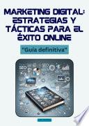 Marketing Digital: Estrategias y Tácticas para el Éxito Online