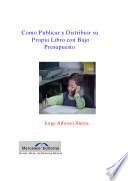 Marketing Editorial para Autores: Cómo Publicar y Distribuir su Propio Libro con Bajo Presupuesto