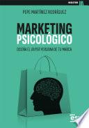 MARKETING PSICOLÓGICO. Diseña el buyer persona de tu marca