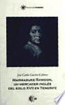 Marmaduke Rawdon: Un mercader inglés del siglo XVII en Tenerife