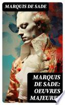 Marquis de Sade: Oeuvres Majeures