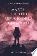 MARTE, EL ÚLTIMO REFUGIO DE LA HUMANIDAD