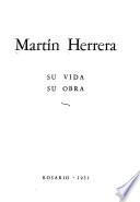 Martín Herrera, su vida, su obra