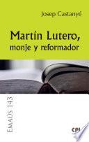 Martín Lutero, monje y reformador