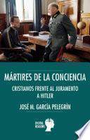 Mártires de la conciencia: Cristianos frente al juramento a Hitler
