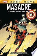 Marvel Must-Have. Masacre: El bueno, el malo y el feo