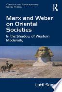 Marx and Weber on Oriental Societies