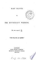 Mary Beaver: or, The housemaid's wedding. By the late J.W.