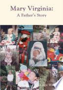 Mary Virginia, a Father's Story