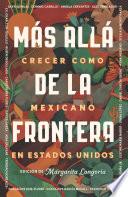 Más allá de la frontera / Living Beyond Borders