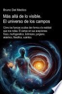 Más allá de lo visible. El universo de los campos.
