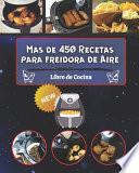 Mas de 450 Recetas para freidora de Aire