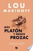 Más Platón y menos Prozac / Plato, not Prozac!: Applying Eternal Wisdom to Everyday