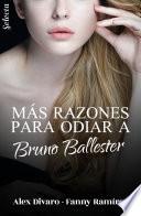 Más razones para odiar a Bruno Ballester (Bilogía Bruno Ballester 2)