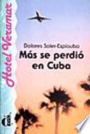 Más se perdió en Cuba