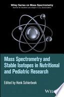 Mass Spectrometry and Stable Isotopes in Nutritional and Pediatric Research