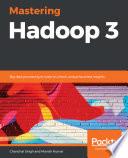 Mastering Hadoop 3