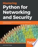 Mastering Python for Networking and Security