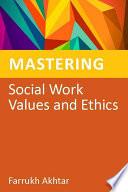 Mastering Social Work Values and Ethics