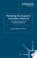 Mastering the Acquirer's Innovation Dilemma