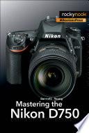 Mastering the Nikon D750