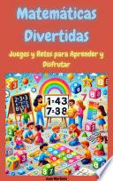 Matemáticas Divertidas: Juegos y Retos para Aprender y Disfrutar