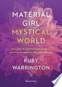 Material Girl, Mystical World: Una guía de espiritualidad moderna que transforma rá tu vida para siempre / The Now Age Guide to a High-vibe Life