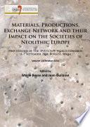 Materials, Productions, Exchange Network and their Impact on the Societies of Neolithic Europe
