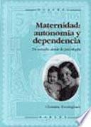Maternidad: Autonomía y Dependencia