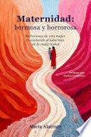 Maternidad: hermosa y horrorosa